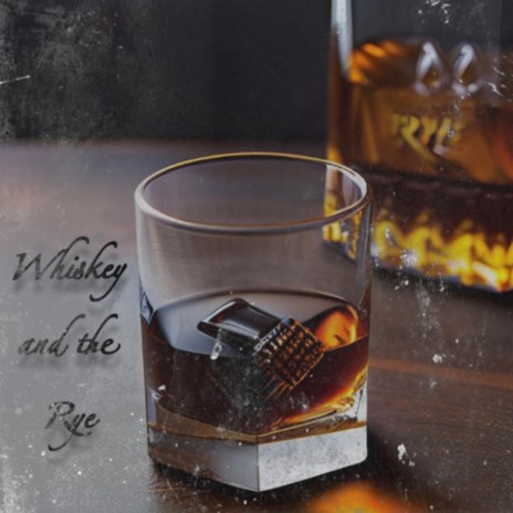 Whiskey and the Rye | Boomplay Music