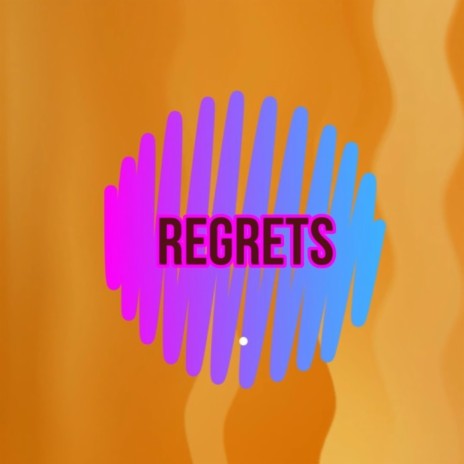 Regrets | Boomplay Music