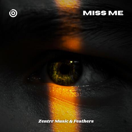 Miss Me ft. Feathers | Boomplay Music