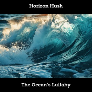 Horizon Hush: The Ocean’s Lullaby