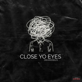 Close your eyes