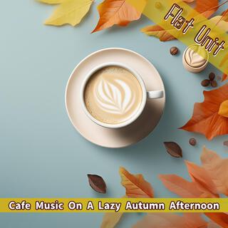 Cafe Music on a Lazy Autumn Afternoon