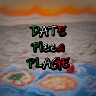 Date Pizza Plage lyrics | Boomplay Music