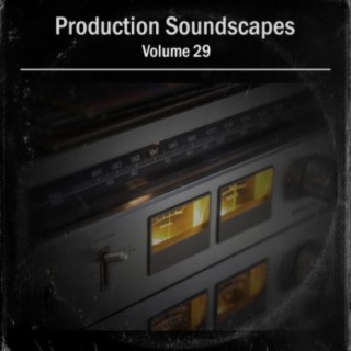 Production Soundscapes, Vol. 29