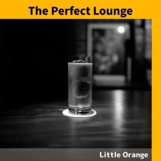 The Perfect Lounge