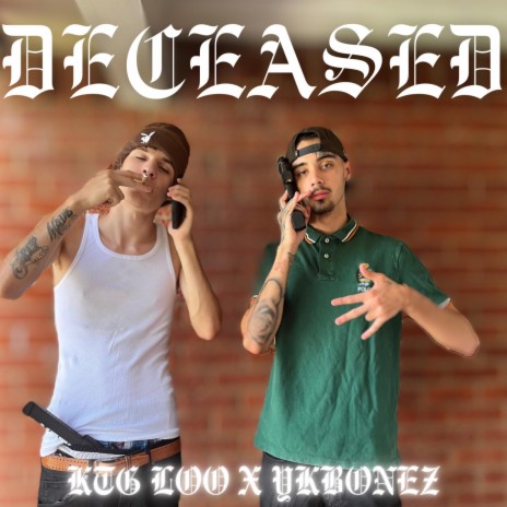 Deceased ft. KTG Loo | Boomplay Music