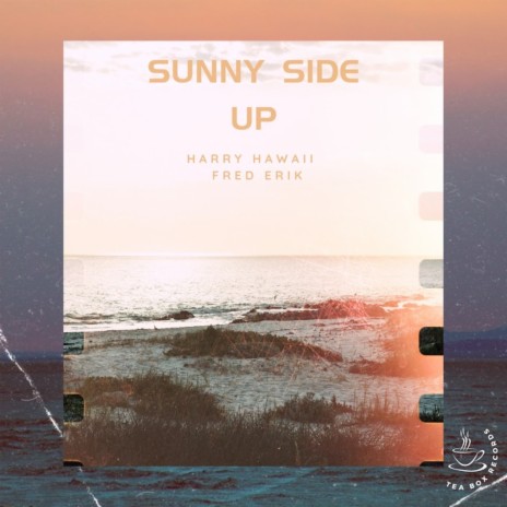 Sunny side up ft. Fred Erik & Tea box records