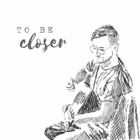 To Be Closer (Acoustic)