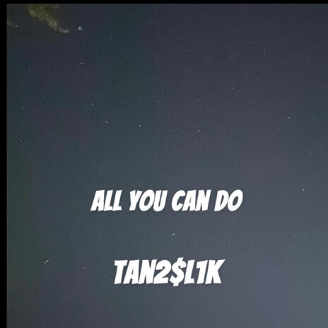 All You Can Do | Boomplay Music