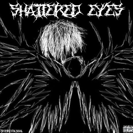 Shattered Eyes | Boomplay Music