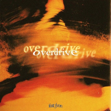 Overdrive ft. 3'Von