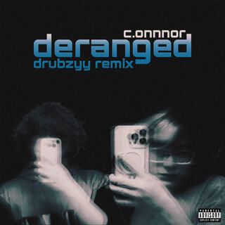 DERANGED (DRUBZYY REMIX)