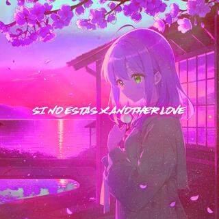 Si No Estás X Another Love (Nightcore)