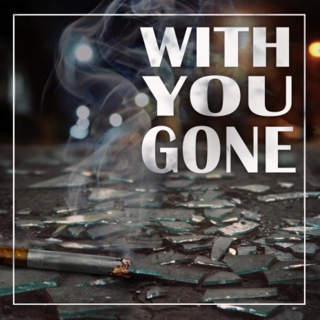 With You Gone | Boomplay Music