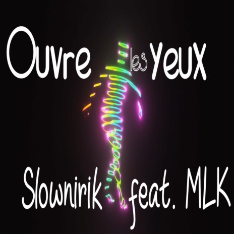 Ouvre les yeux ft. MLK | Boomplay Music