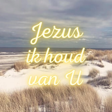 Jezus Ik Houd Van U