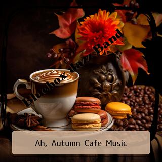 Ah, Autumn Cafe Music