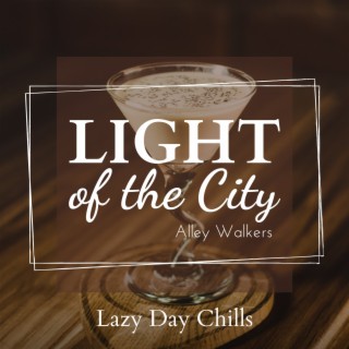 Light of the City - Lazy Day Chills