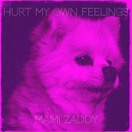 Hurt My Own Feelings | Boomplay Music