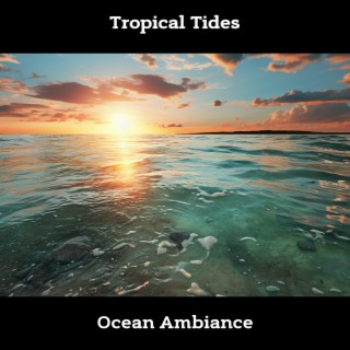 Tropical Tides: Ocean Ambiance