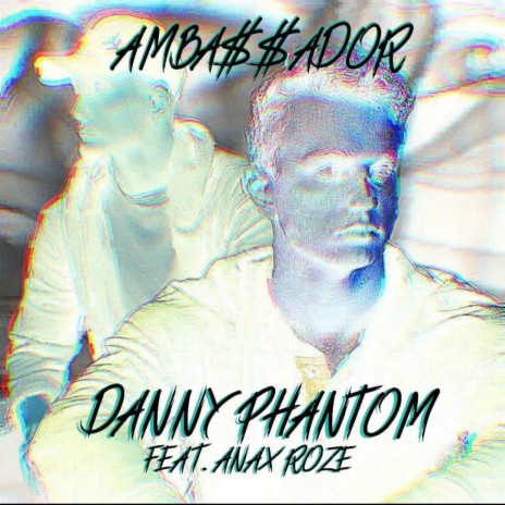 Danny Phantom ft. Anax Roze | Boomplay Music