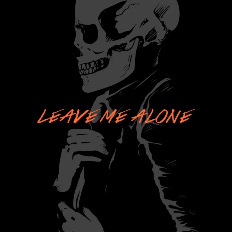 Leave Me Alone | Boomplay Music