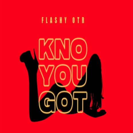 Kno You Got | Boomplay Music