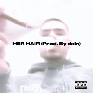 HER HAIR (Prod. By daln)