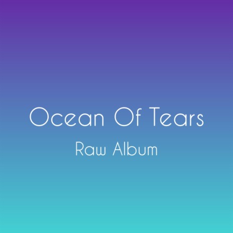 Ocean Of Tears (Raw)