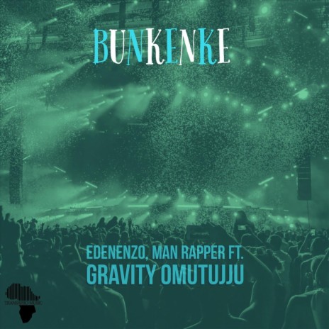 Bunkenke (feat. Gravity Omutujju) | Boomplay Music