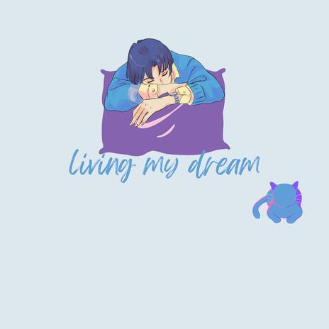 Living my dream VII | Boomplay Music