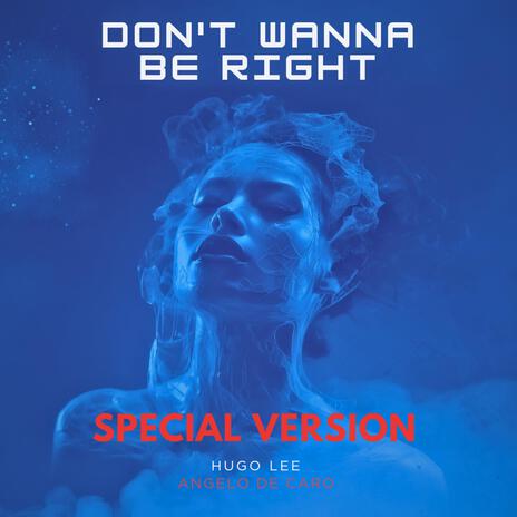 Don't Wanna Be Right (Special Version) ft. Hugo Lee | Boomplay Music