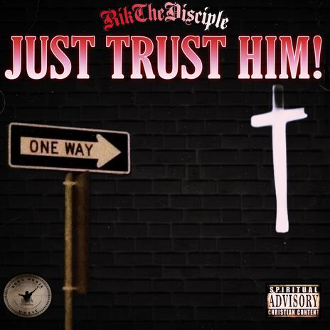 JUST TRUST HIM! | Boomplay Music