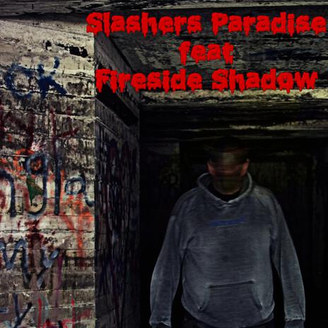 Slashers Paradise ft. Fireside Shadow