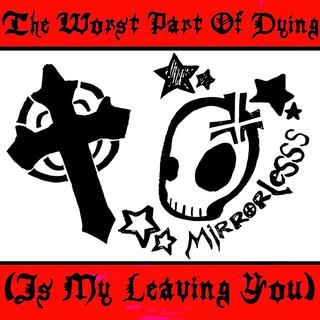 The Worst Part Of Dying (Is My Leaving You) lyrics | Boomplay Music