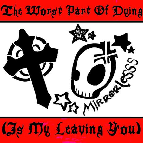 The Worst Part Of Dying (Is My Leaving You) (Acoustic) | Boomplay Music