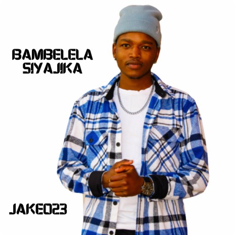 Bambelela Siyajika | Boomplay Music