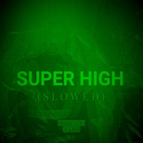 SUPER HIGH (SLOWED) | Boomplay Music