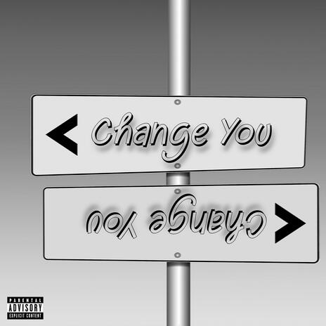 Change You | Boomplay Music