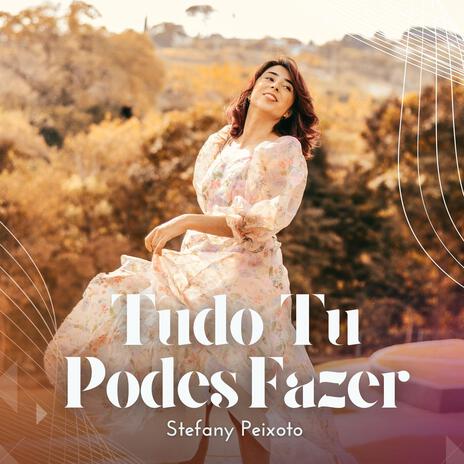 Tudo Tu Podes Fazer | Boomplay Music