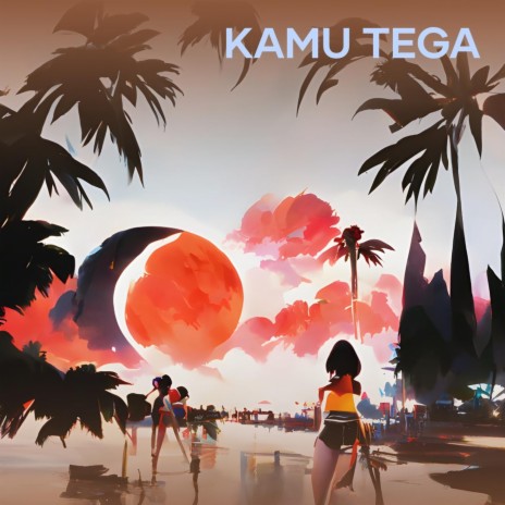 Kamu Tega | Boomplay Music