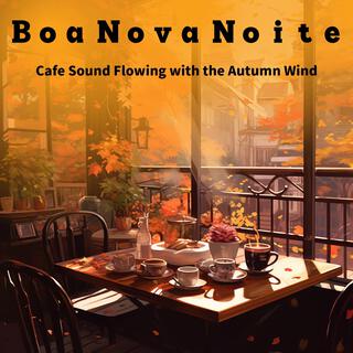 Cafe Sound Flowing with the Autumn Wind