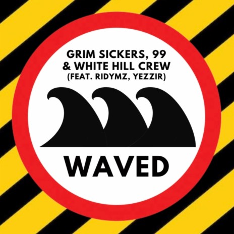 Waved ft. White Hill Crew, Grim Sickers, Yezzir & Ridymz | Boomplay Music