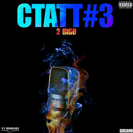 2 Bigo CTATT#3 ft. Greano | Boomplay Music