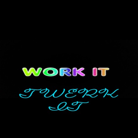 Work It Twerk It | Boomplay Music