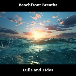 Beachfront Breaths: Lulls and Tides