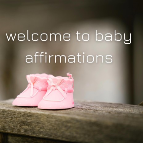 Welcome to Baby Affirmations | Boomplay Music