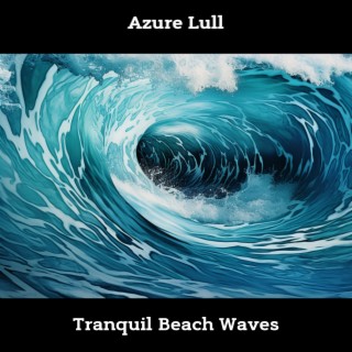 Azure Lull: Tranquil Beach Waves