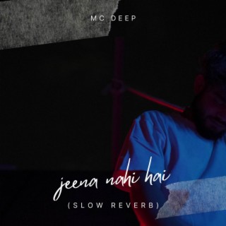 Jeena nahi hai (Slow Reverb)