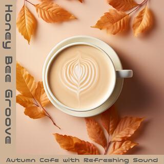 Autumn Cafe with Refreshing Sound